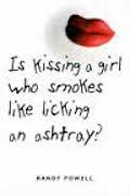 Is
              kissing a girl who smokes like licking an ashtray?