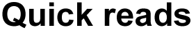 Quick reads