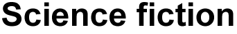 Science fiction