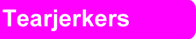 Tearjerkers